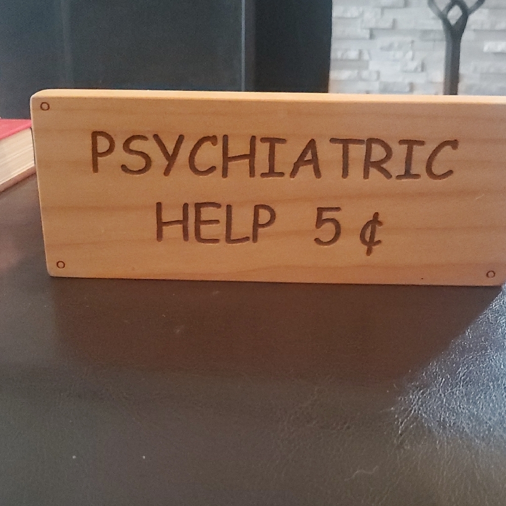 Psychiatric Help Wooden Sign with Engraved Text